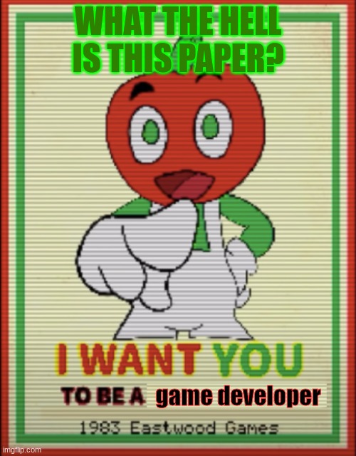 i just found it in my mailbox | WHAT THE HELL IS THIS PAPER? game developer | image tagged in andy's apple farm,memes | made w/ Imgflip meme maker