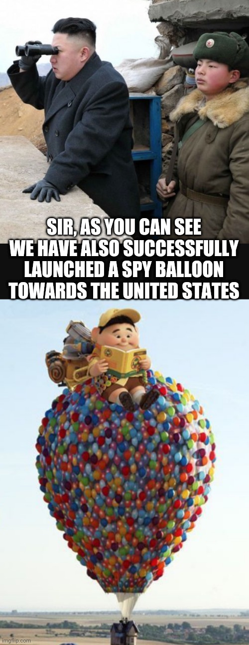 Two for two | SIR, AS YOU CAN SEE
WE HAVE ALSO SUCCESSFULLY LAUNCHED A SPY BALLOON TOWARDS THE UNITED STATES | image tagged in roc,ping,kim jong,leftists,liberals,media | made w/ Imgflip meme maker