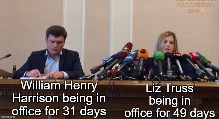 lizards run the government truss | William Henry Harrison being in office for 31 days; Liz Truss being in office for 49 days | image tagged in man and woman microphone | made w/ Imgflip meme maker