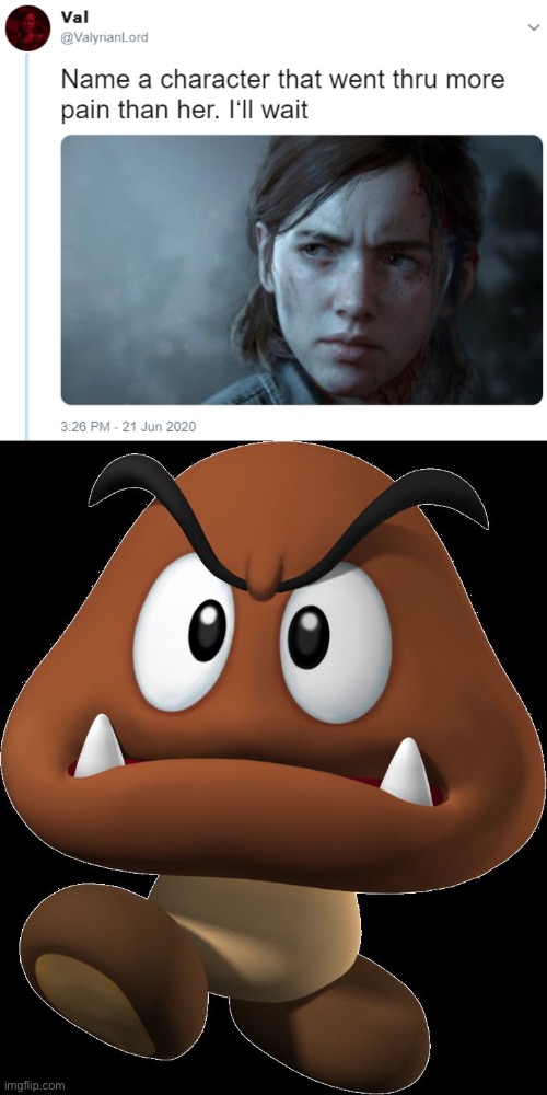 It's a fact tho | image tagged in name one character who went through more pain than her,goomba,memes,super mario,video games | made w/ Imgflip meme maker