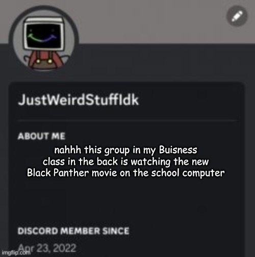 imma join in | nahhh this group in my Buisness class in the back is watching the new Black Panther movie on the school computer | made w/ Imgflip meme maker