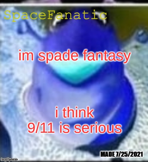 Ye Olde Announcements | im spade fantasy; i think 9/11 is serious | image tagged in spacefanatic announcement template | made w/ Imgflip meme maker