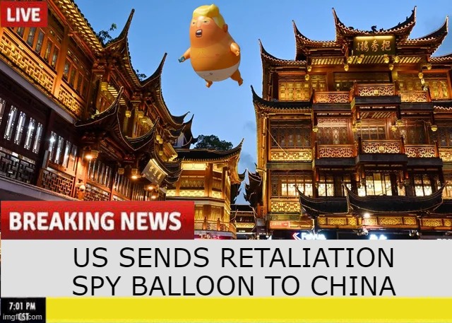 I Spy | US SENDS RETALIATION SPY BALLOON TO CHINA | image tagged in trump | made w/ Imgflip meme maker