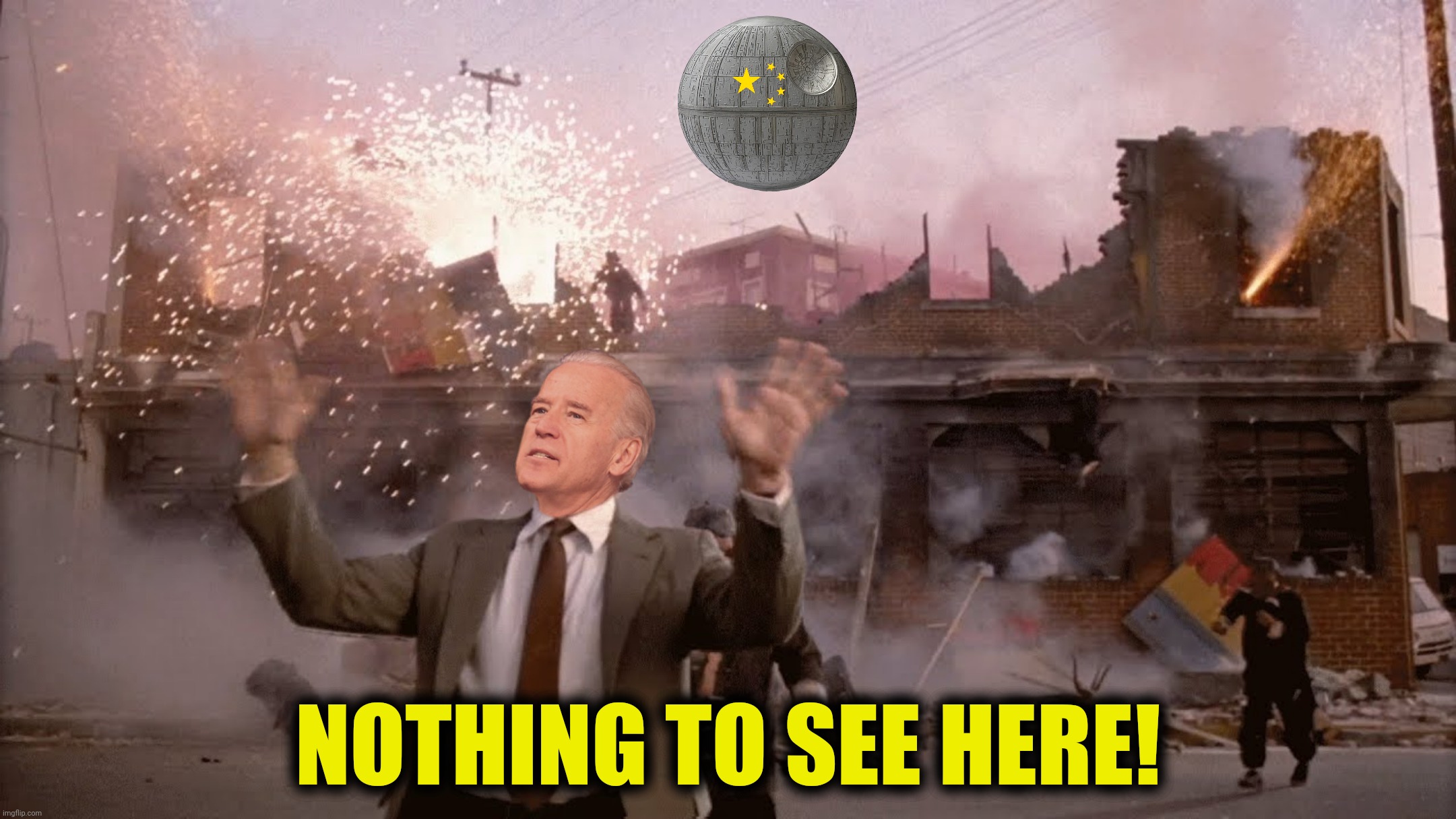 That's no moon! | NOTHING TO SEE HERE! | image tagged in bad photoshop,joe biden,naked gun,death star,china | made w/ Imgflip meme maker