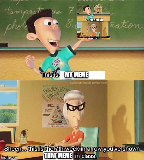 Repost | MY MEME; THAT MEME | image tagged in sheen's show and tell | made w/ Imgflip meme maker