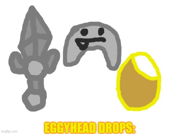 yes | EGGYHEAD DROPS: | made w/ Imgflip meme maker