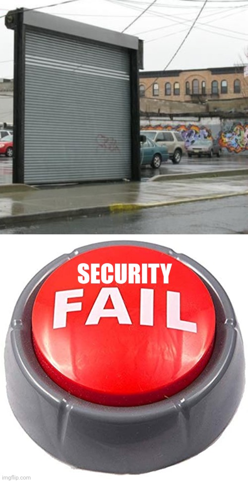 Security fail | SECURITY | image tagged in fail red button,you had one job,memes,security,cars,car | made w/ Imgflip meme maker
