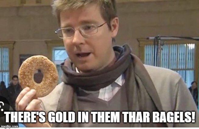 Loblaws Price Hikes | THERE'S GOLD IN THEM THAR BAGELS! | image tagged in galen weston with bagel | made w/ Imgflip meme maker