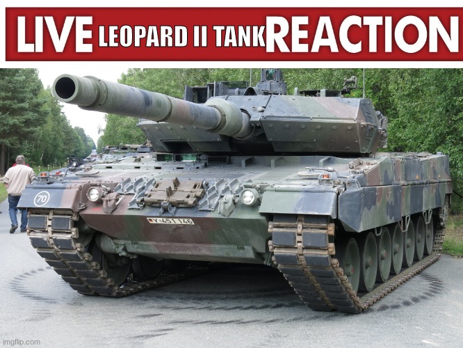 tonk reaction | LEOPARD II TANK | made w/ Imgflip meme maker