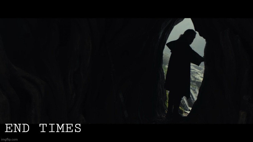 It's Time For the Jedi to End | END TIMES | image tagged in it's time for the jedi to end | made w/ Imgflip meme maker