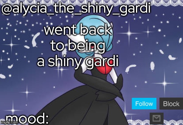 alycia_the_shiny_gardi | went back to being a shiny gardi | image tagged in alycia_the_shiny_gardi | made w/ Imgflip meme maker