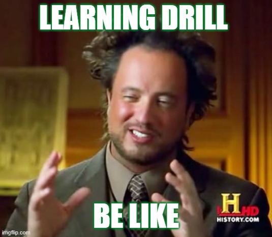 Band Life Fun | LEARNING DRILL; BE LIKE | image tagged in aliens guy | made w/ Imgflip meme maker