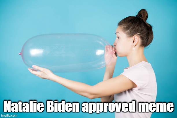 Natalie Biden approved meme | made w/ Imgflip meme maker