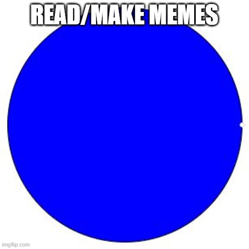 100% Pie Chart | READ/MAKE MEMES | image tagged in 100 pie chart | made w/ Imgflip meme maker