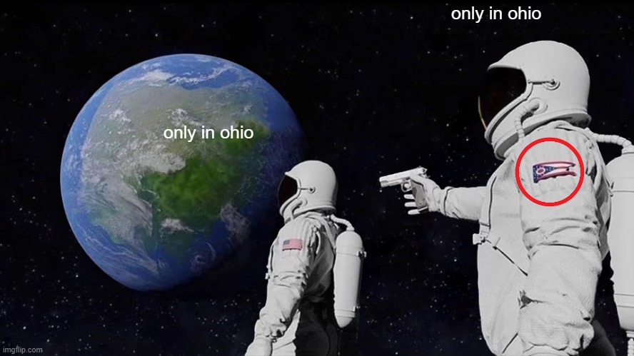 Always Has Been Meme | only in ohio only in ohio | image tagged in memes,always has been | made w/ Imgflip meme maker