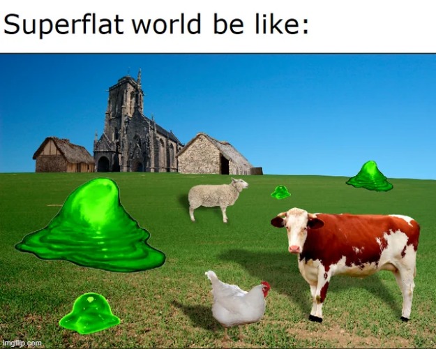 Superflat world be like: | image tagged in repost,memes,funny,minecraft,superflat,minecraft memes | made w/ Imgflip meme maker