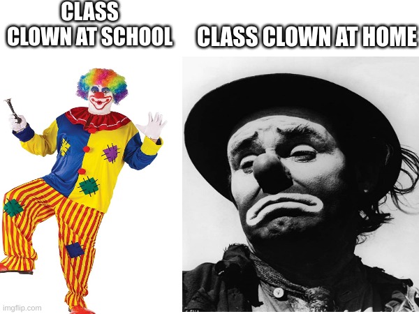 CLASS CLOWN AT SCHOOL; CLASS CLOWN AT HOME | made w/ Imgflip meme maker