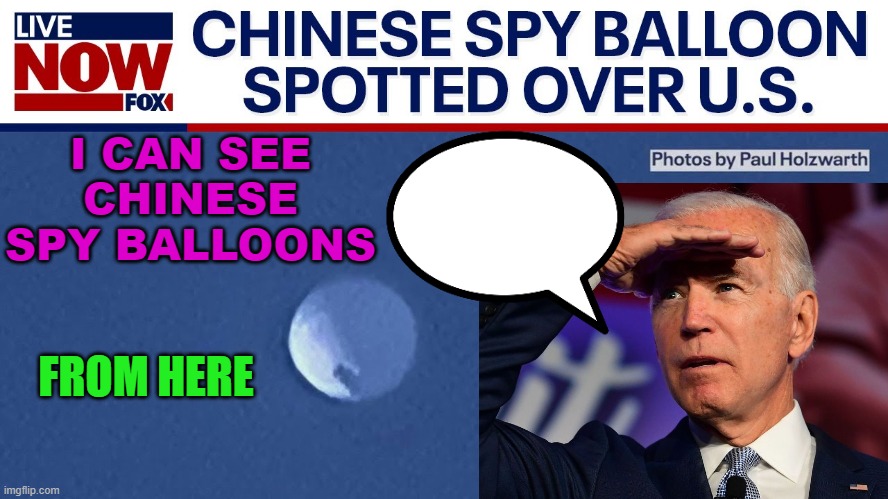 I Can See Chinese spy balloons From Here | I CAN SEE
CHINESE
SPY BALLOONS; FROM HERE | made w/ Imgflip meme maker