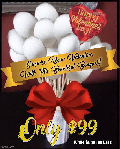 Valentine's Day Egg Bouquet | image tagged in valentine's egg bouquet | made w/ Imgflip meme maker