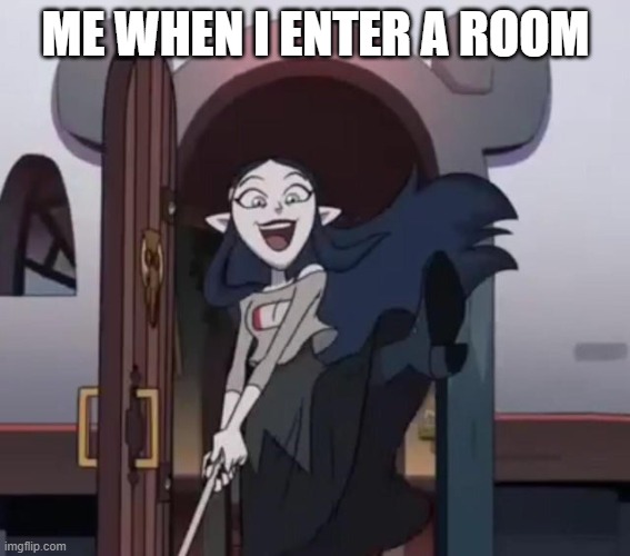 lilith, destroyer of doors. | ME WHEN I ENTER A ROOM | image tagged in lilith destroyer of doors | made w/ Imgflip meme maker
