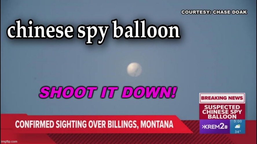 Shoot it down! | SHOOT IT DOWN! | image tagged in chinese spy balloon | made w/ Imgflip meme maker