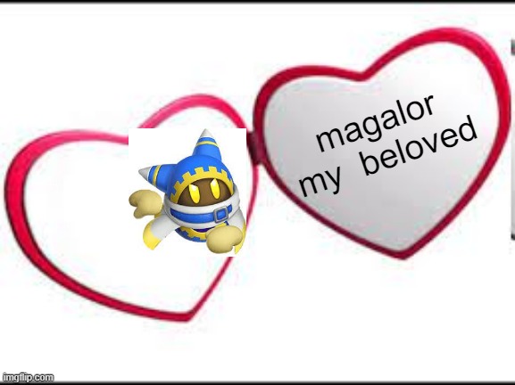 kirby meme | magalor my  beloved | image tagged in my beloved | made w/ Imgflip meme maker