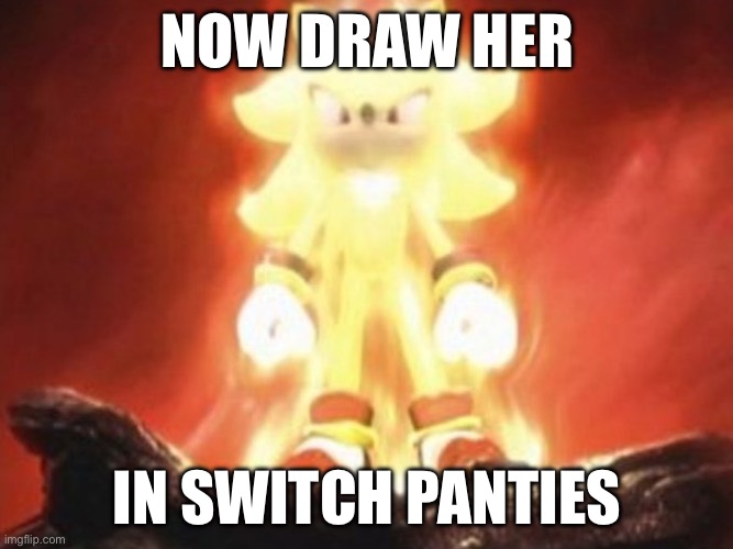 /j | NOW DRAW HER; IN SWITCH PANTIES | image tagged in now draw her | made w/ Imgflip meme maker