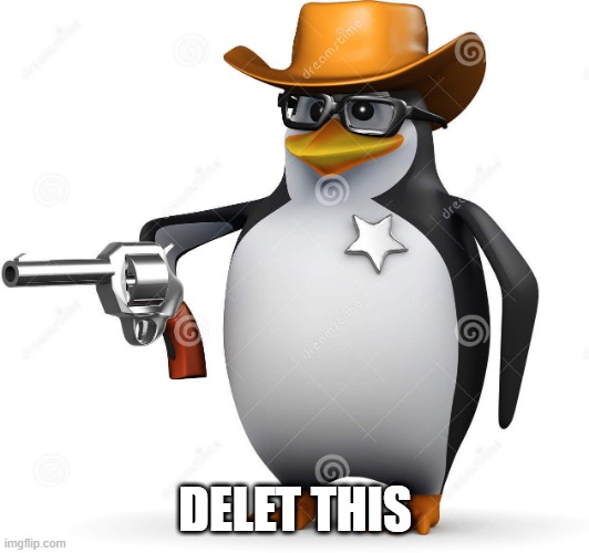 Delet this penguin | DELET THIS | image tagged in delet this penguin | made w/ Imgflip meme maker