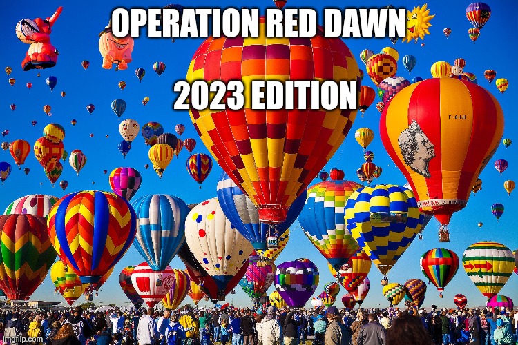 Balloons over Montana | OPERATION RED DAWN; 2023 EDITION | image tagged in chinese,china,made in china,spying,spy | made w/ Imgflip meme maker