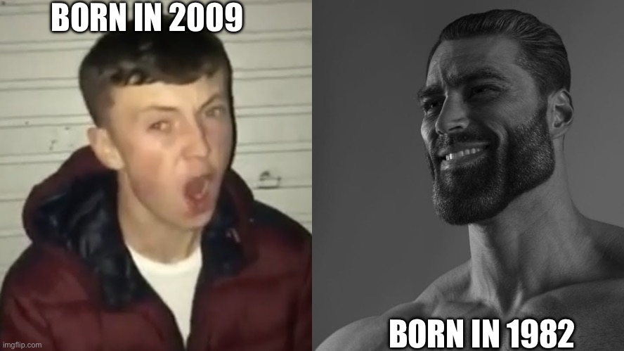 Year vs year |  BORN IN 2009; BORN IN 1982 | image tagged in average fan vs average enjoyer | made w/ Imgflip meme maker