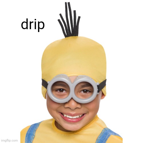 Boy in Minion Costume | drip | image tagged in boy in minion costume | made w/ Imgflip meme maker