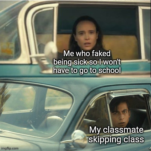 "Well, well, well, look who we have here.." | Me who faked being sick so I won't have to go to school; My classmate skipping class | image tagged in vanya and five | made w/ Imgflip meme maker