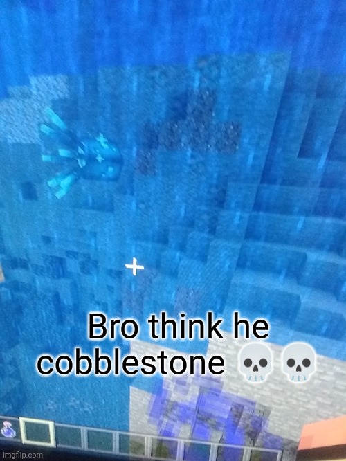 Bro think he cobblestone 💀💀 | made w/ Imgflip meme maker