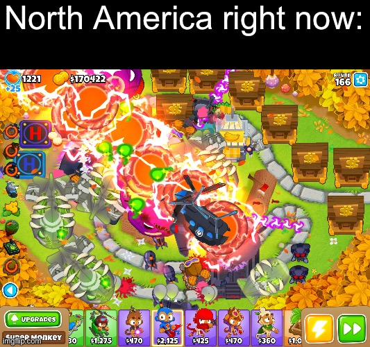 So in light of recent events | North America right now: | image tagged in why don t the bloons work | made w/ Imgflip meme maker