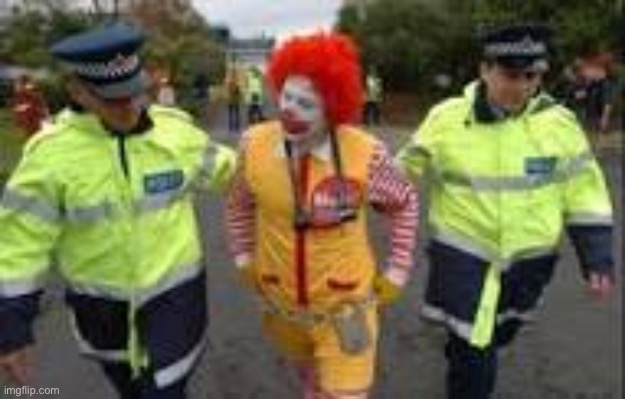 Ronald mcdonald being arrested | image tagged in ronald mcdonald being arrested | made w/ Imgflip meme maker