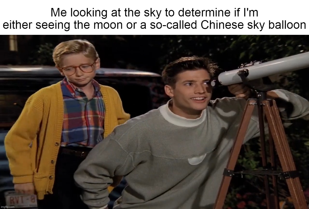 Me looking at the sky to determine if I'm either seeing the moon or a so-called Chinese sky balloon | image tagged in meme,memes,funny,spy balloon,chinese balloon,humor | made w/ Imgflip meme maker