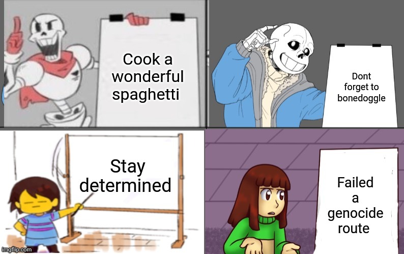Ultimate undertale plan | Cook a wonderful spaghetti; Dont forget to bonedoggle; Stay determined; Failed a genocide route | image tagged in ultimate undertale plan | made w/ Imgflip meme maker
