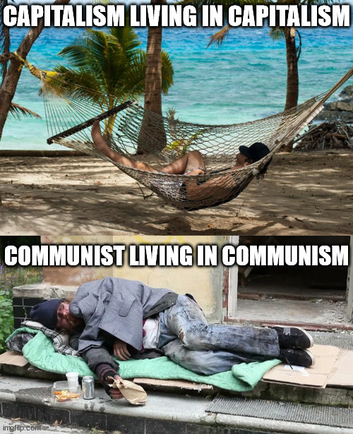 CAPITALISM LIVING IN CAPITALISM COMMUNIST LIVING IN COMMUNISM | made w/ Imgflip meme maker
