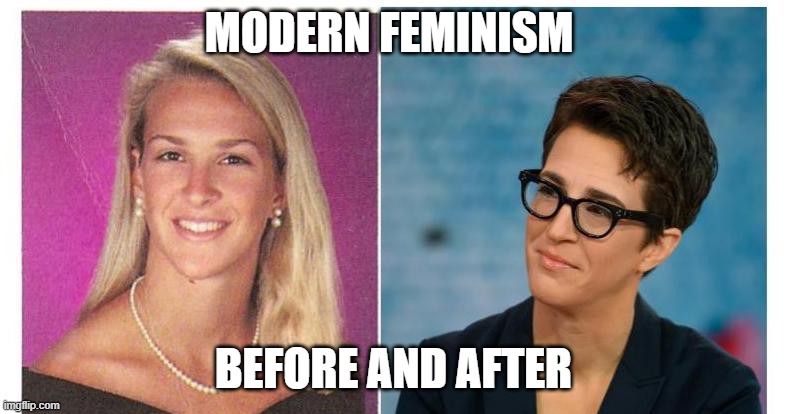 feminism | MODERN FEMINISM; BEFORE AND AFTER | image tagged in feminism,angry feminist | made w/ Imgflip meme maker
