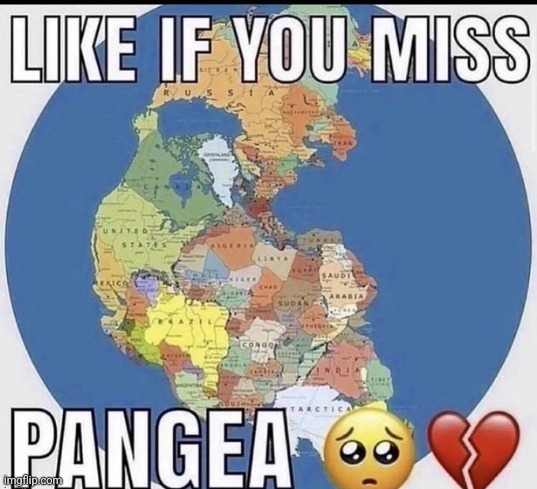 image tagged in pangea | made w/ Imgflip meme maker