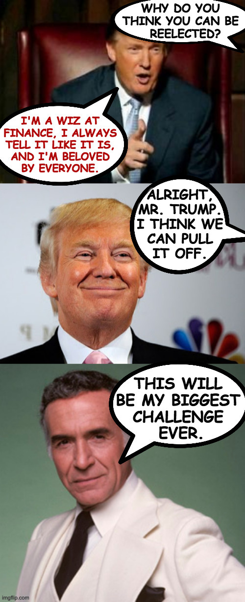 Insanity Island (a happy refuge for treasonous, mass-murdering frauds). | ALRIGHT,
MR. TRUMP.
I THINK WE
CAN PULL
IT OFF. | image tagged in memes,donald trump,insanity island | made w/ Imgflip meme maker