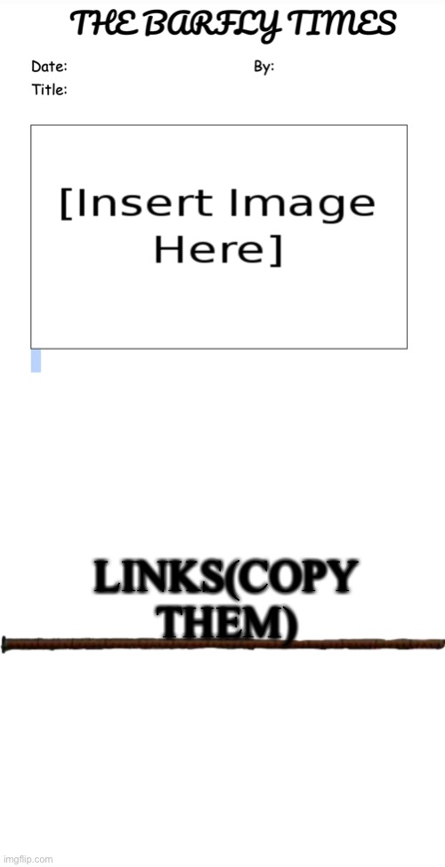 LINKS(COPY THEM) | image tagged in the barfly times news template,dark souls boss bar | made w/ Imgflip meme maker