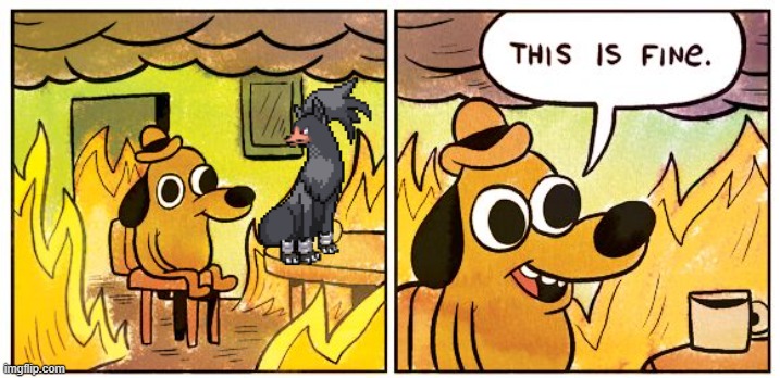 It looks cool | image tagged in memes,this is fine | made w/ Imgflip meme maker