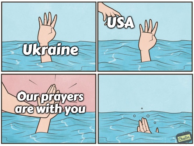 High five drown | USA; Ukraine; Our prayers are with you | image tagged in high five drown,russo-ukrainian war,slavic,usa | made w/ Imgflip meme maker