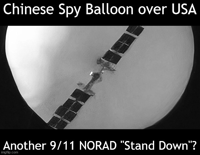 Another 9/11 NORAD Srand Down? | Chinese Spy Balloon over USA; Another 9/11 NORAD "Stand Down"? | image tagged in memes,politics,norad,spy balloon | made w/ Imgflip meme maker