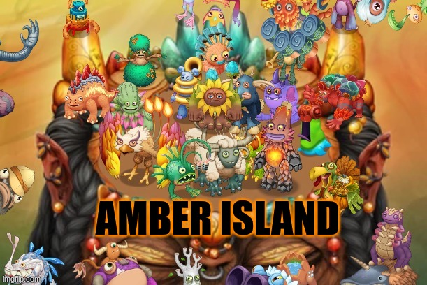I just wish monsters played more in the song | AMBER ISLAND | image tagged in my singing monsters | made w/ Imgflip meme maker