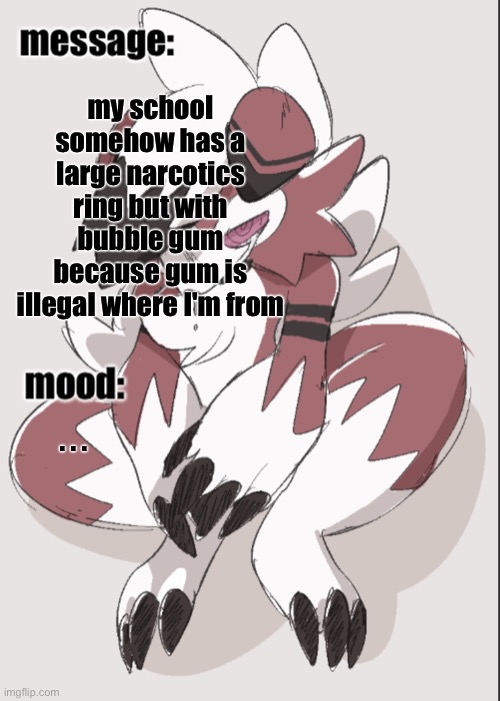 lmao | my school somehow has a large narcotics ring but with bubble gum because gum is illegal where I'm from; . . . | image tagged in foox announcement temp | made w/ Imgflip meme maker