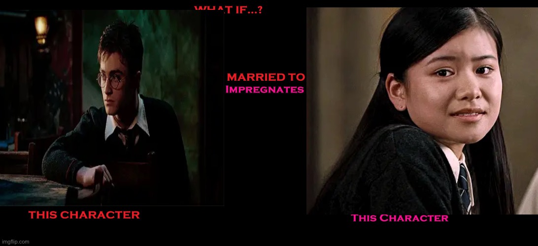 Harryxcho | image tagged in what if this person marries and impregnates this character | made w/ Imgflip meme maker