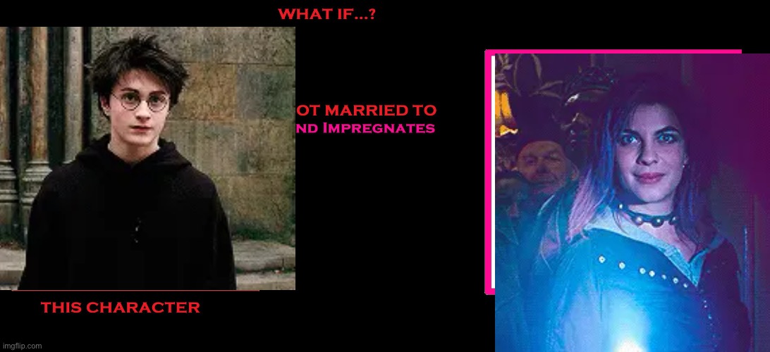 Harryxtonks | image tagged in what if this person marries and impregnates this character | made w/ Imgflip meme maker