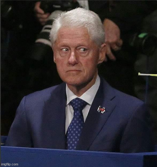 Bill Clinton Scared | image tagged in bill clinton scared | made w/ Imgflip meme maker